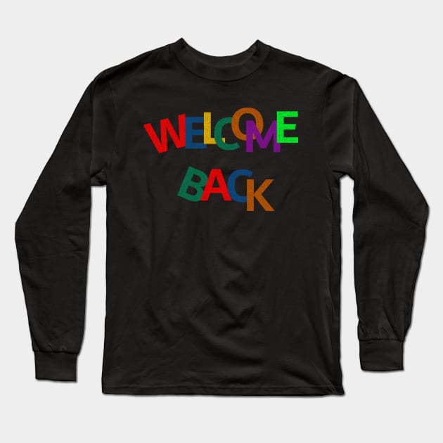 welcome back to school Long Sleeve T-Shirt by FatTize